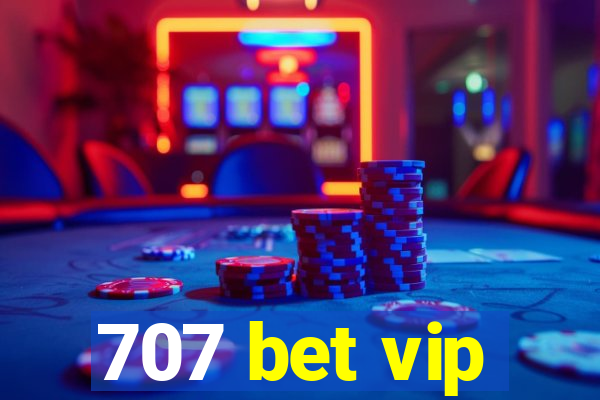 707 bet vip